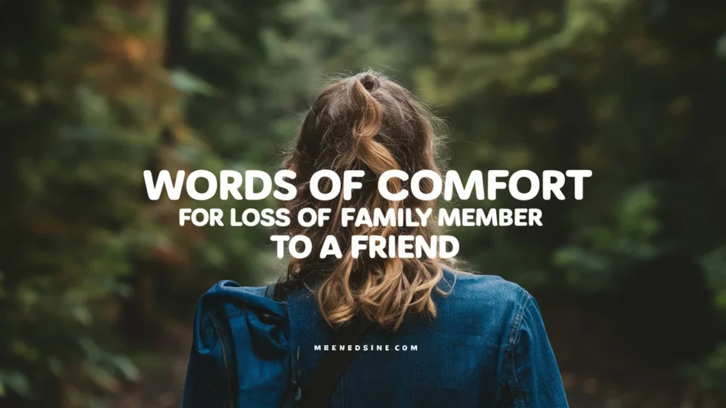 Words of Comfort for Loss of Family Member to a Friend