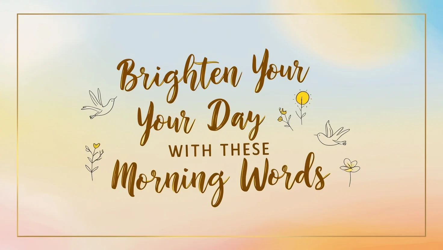 Brighten Your Day with These Morning Words