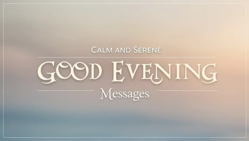 Calm and Serene Good Evening Messages