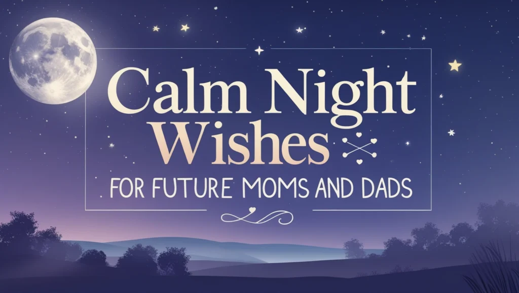 Calm Night Wishes for Future Moms and Dads