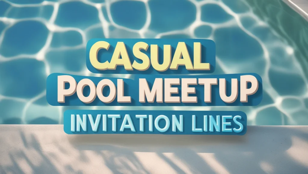 Casual Pool Meetup Invitation Lines