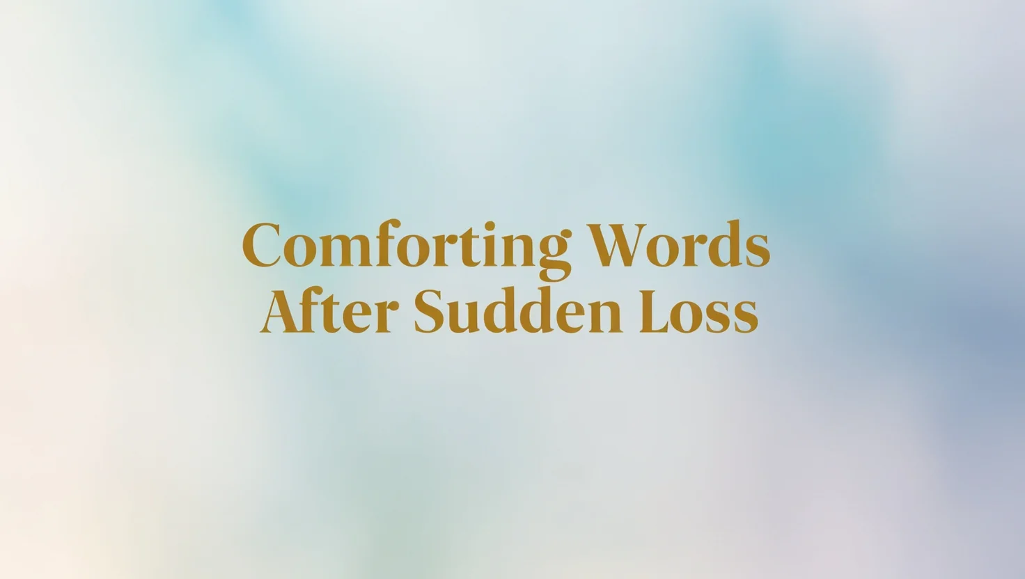 Comforting Words After Sudden Loss