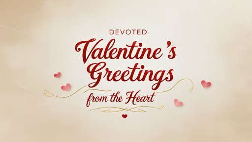 Devoted Valentine's Greetings from the Heart