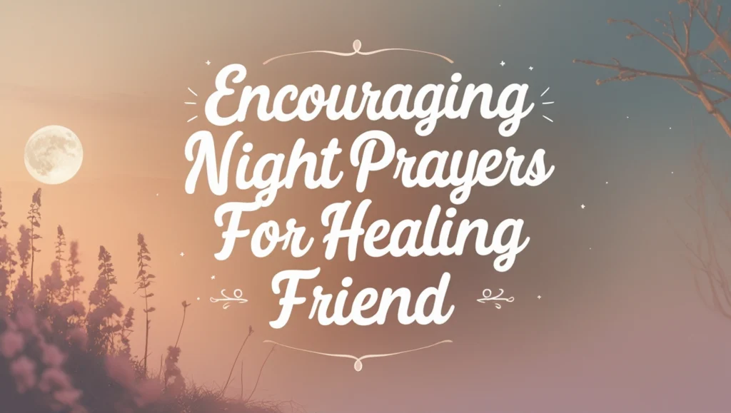 Encouraging Night Prayers for Healing Friend