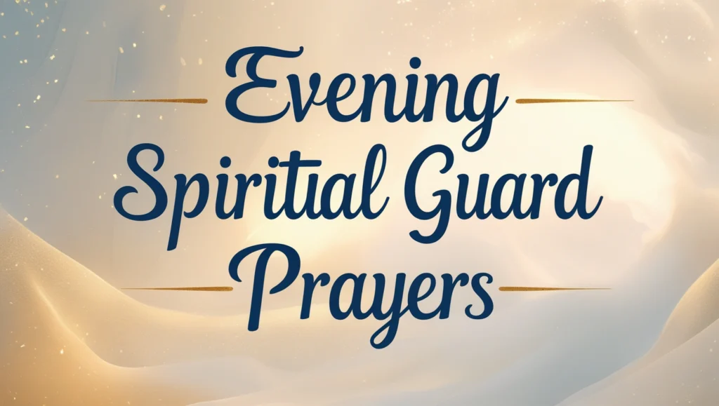 Evening Spiritual Guard Prayers