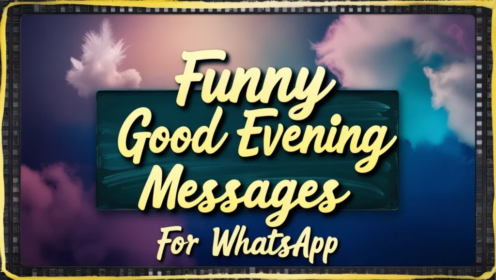 Funny Good Evening Messages for Whatsapp