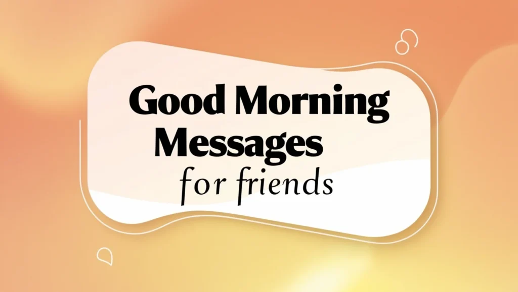 Good Morning Messages for Friends