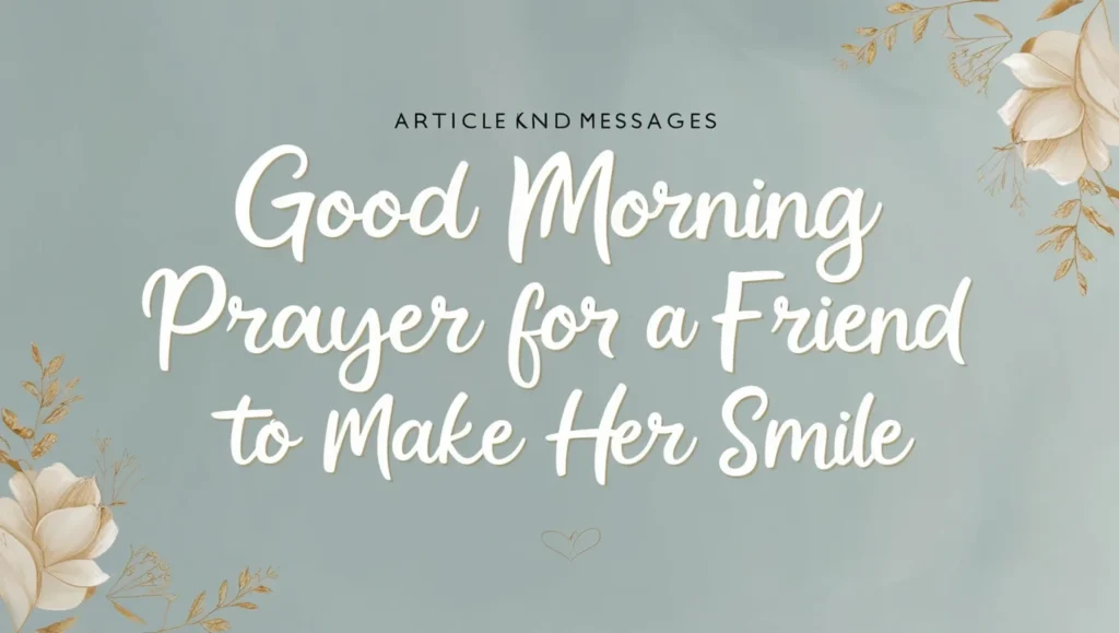 Good Morning Prayer for a Friend to Make Her Smile