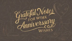 Grateful Notes for Work Anniversary Wishes