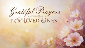 Grateful Prayers for Loved Ones