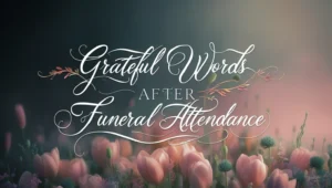 Grateful Words After Funeral Attendance