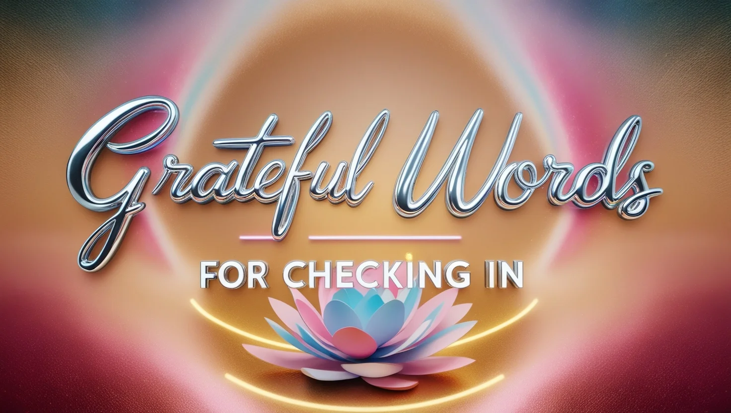 Grateful Words for Checking In