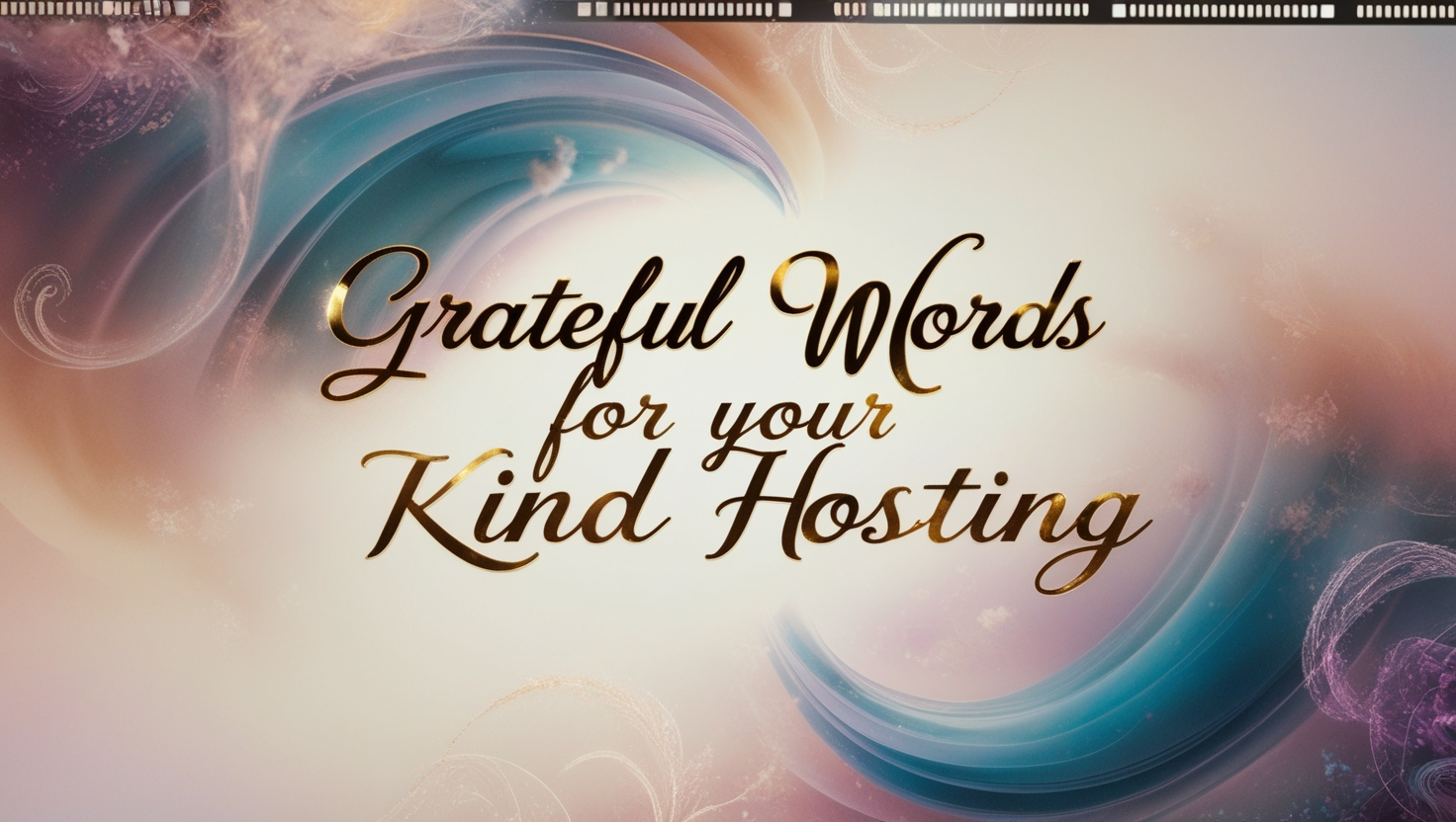 Grateful Words for Your Kind Hosting