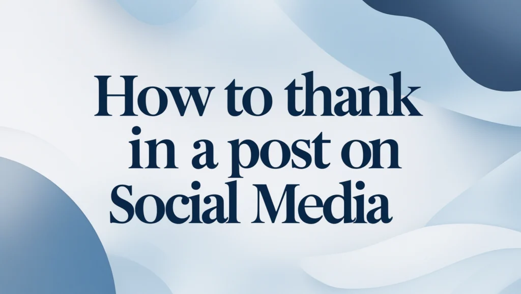 How to Thank Them in a Post on Social Media