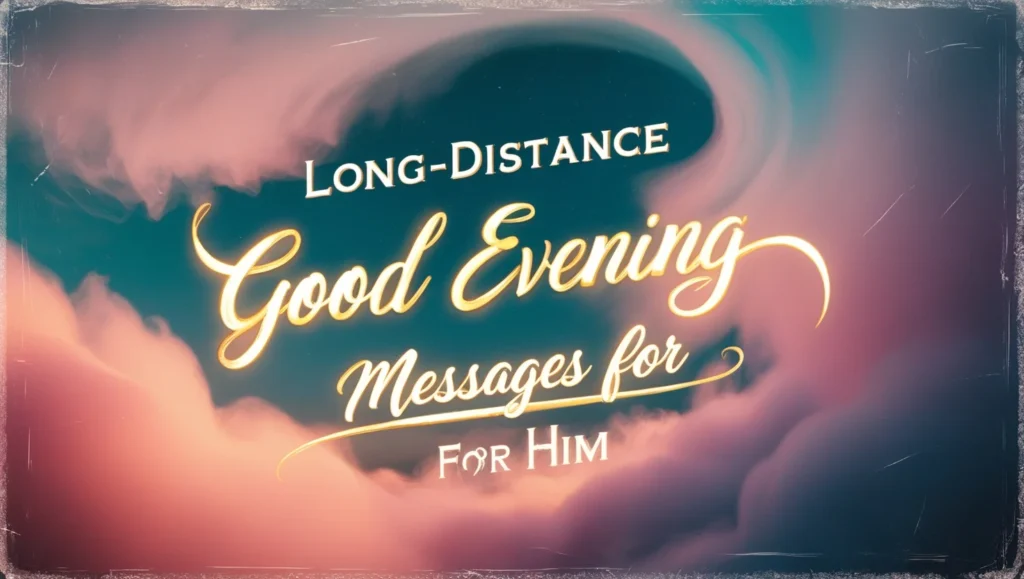 Long-Distance Good Evening Messages for Him