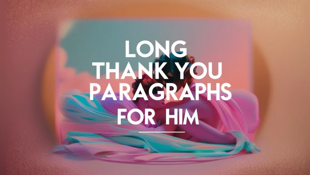 Long Thank You Paragraphs for Him