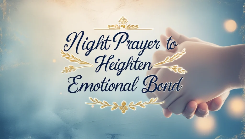 Night Prayer to Heighten Emotional Bond