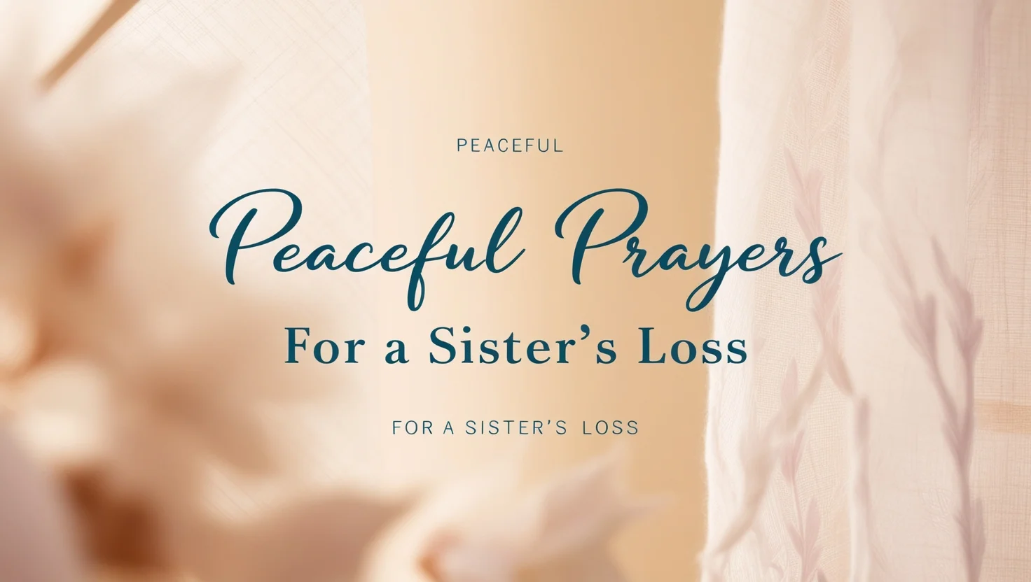 Peaceful Prayers for a Sister's Loss