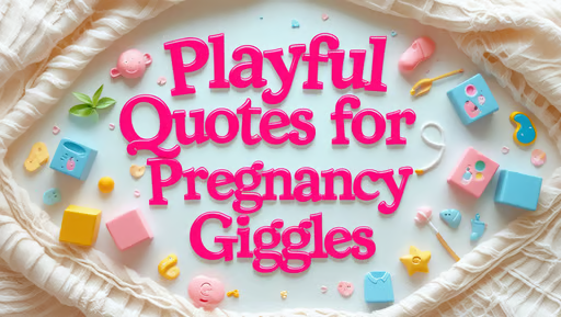 Playful Quotes for Pregnancy Giggles