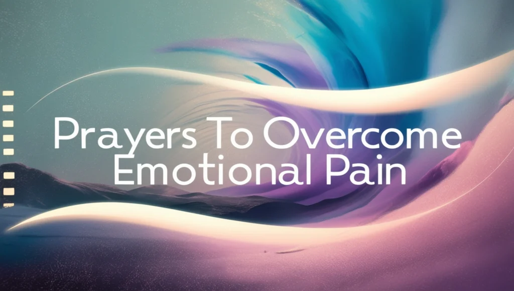 Prayers to Overcome Emotional Pain