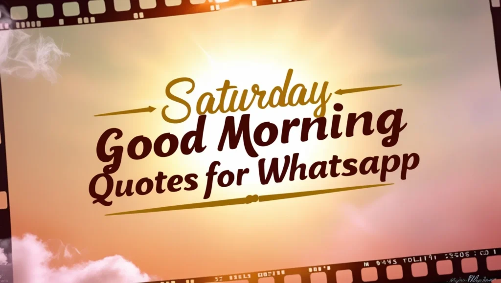 Saturday Good Morning Quotes for WhatsApp
