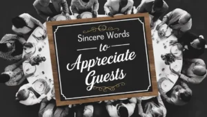 Sincere Words to Appreciate Guests
