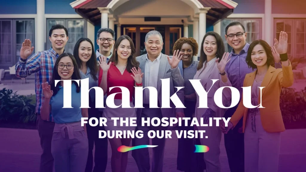 Thank You for the Hospitality During Our Visit