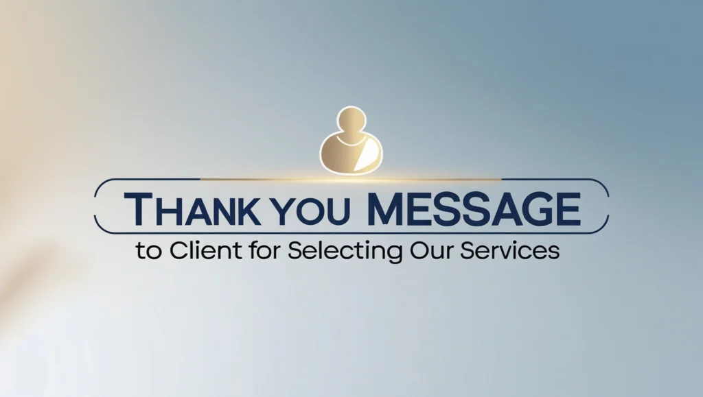 Thank You Message to Client for Selecting Our Services