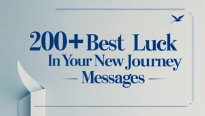 200+ Best of Luck in Your New Journey Messages