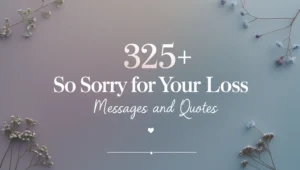 325+ So Sorry for Your Loss Messages and Quotes