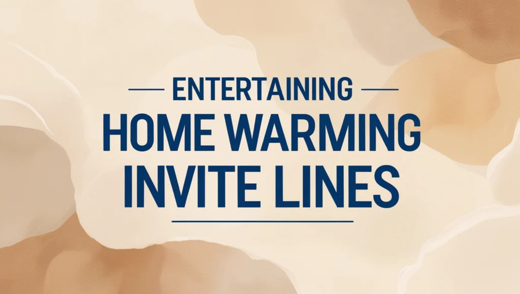 Entertaining Home Warming Invite Lines