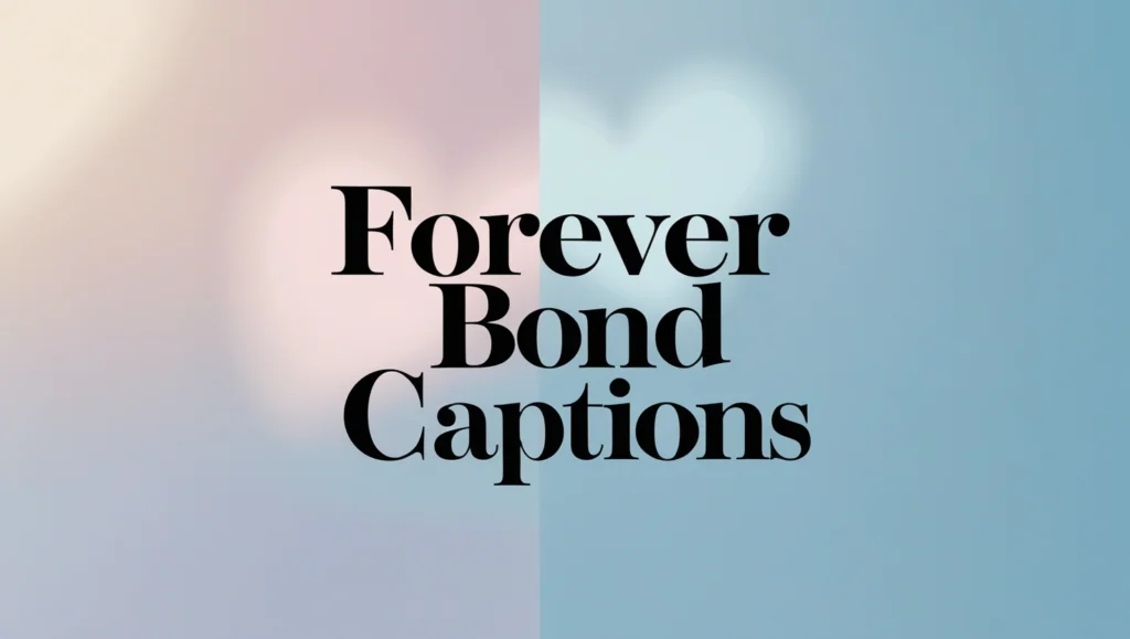 Forever Bond Captions