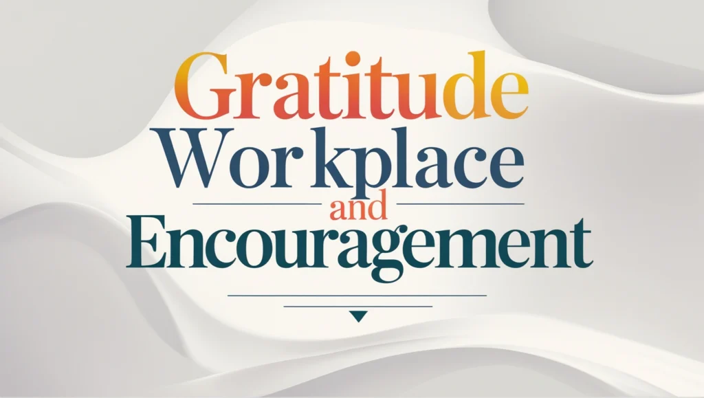 Gratitude and Workplace Encouragement