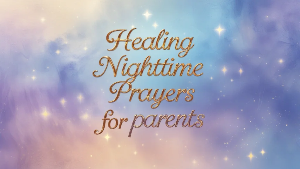 Healing Nighttime Prayers for Parents