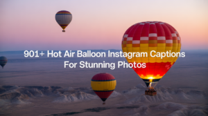 901+ Hot Air Balloon Instagram Captions for Stunning Photos
