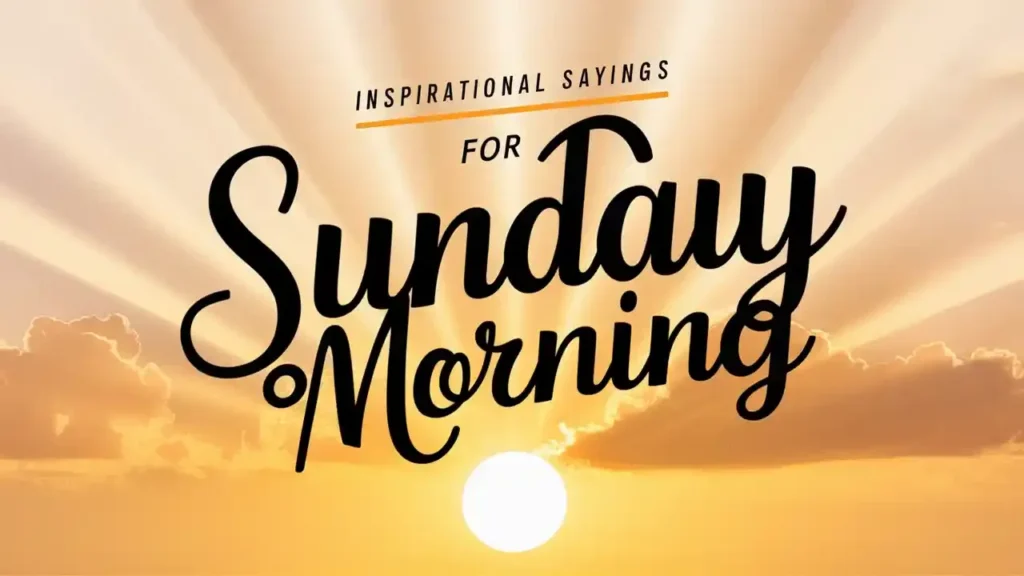 Inspirational Sayings for Sunday Morning