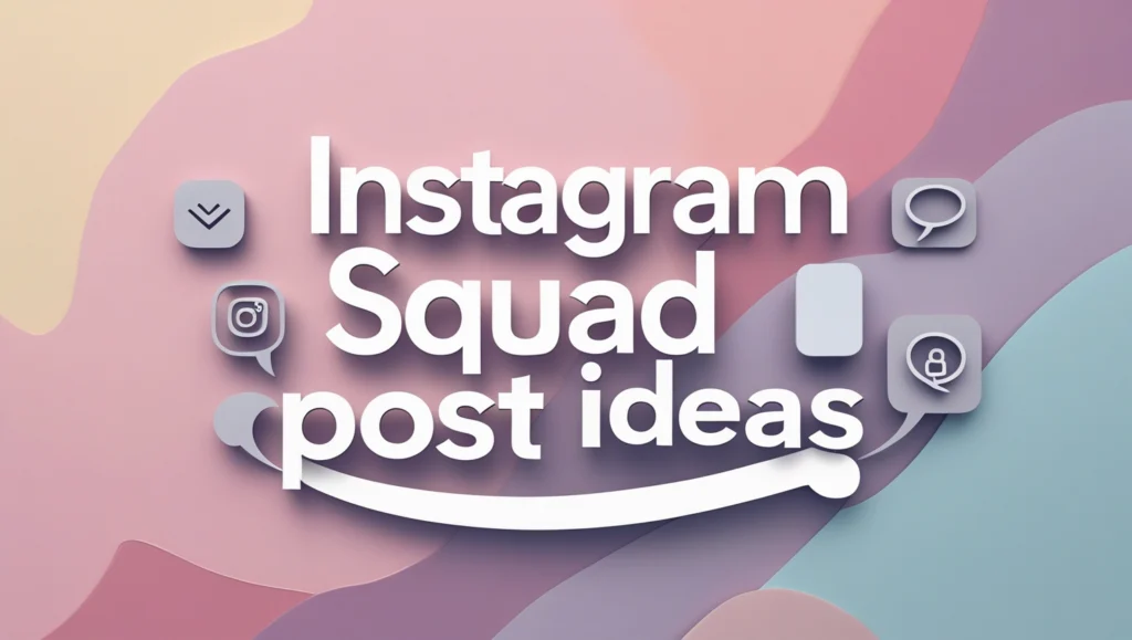 Instagram Squad Post Ideas