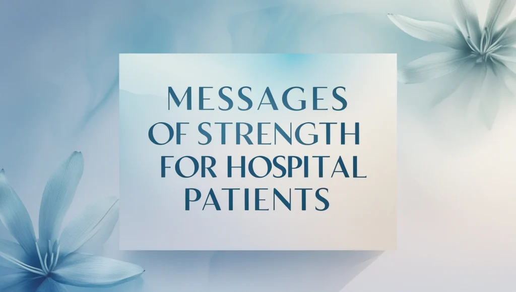 Messages of Strength for Hospital Patients