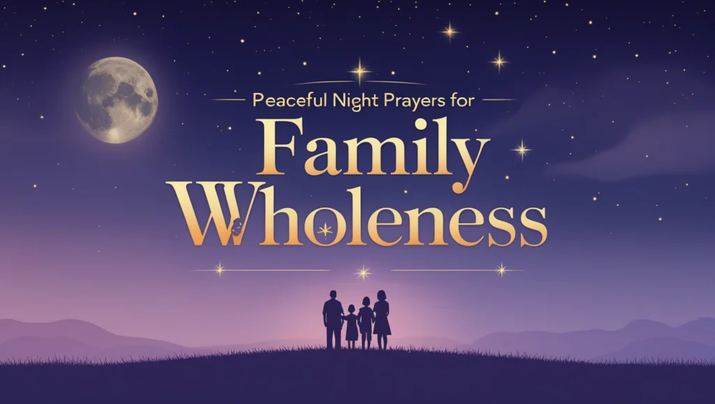 Peaceful Night Prayers for Family Wholeness