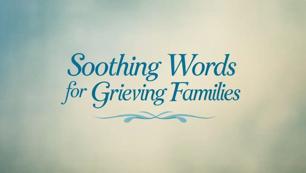 Soothing Words for Grieving Families