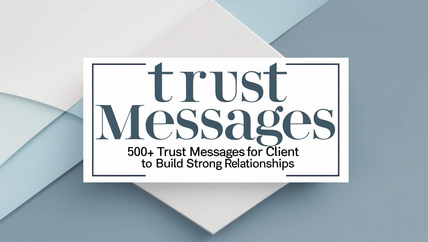 500+ Trust Messages for Client to Build Strong Relationships