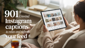 901+ Unwind Instagram Captions to Relax and Refresh Your Feed
