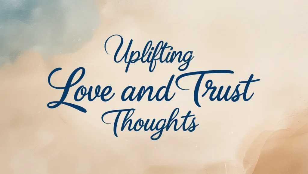 Uplifting Love and Trust Thoughts