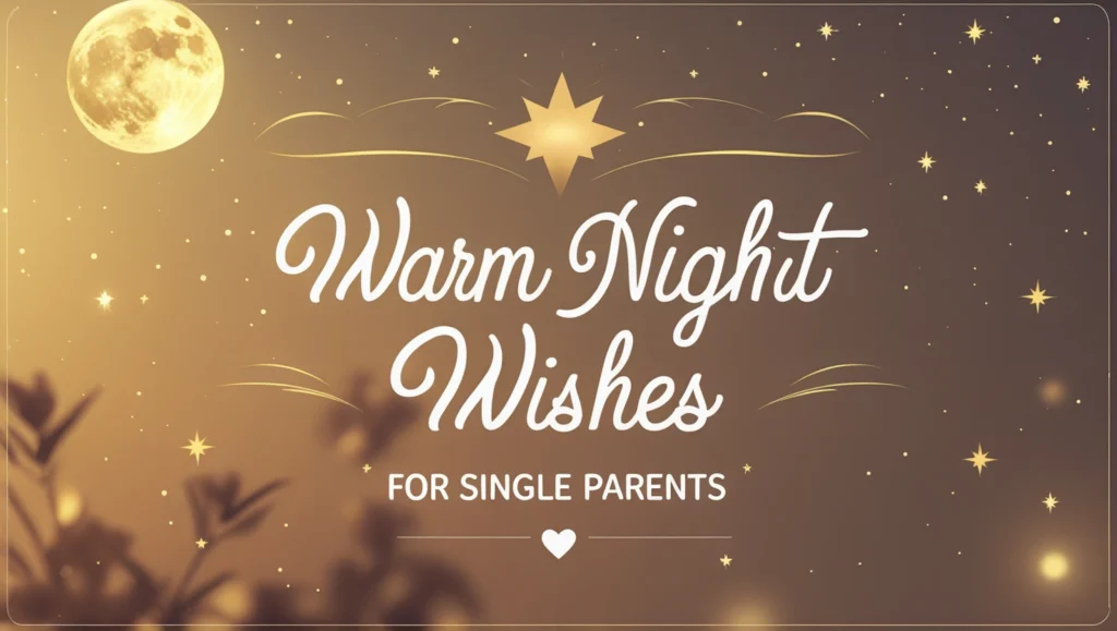 Warm Night Wishes for Single Parents