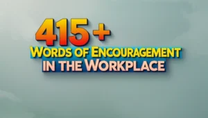 415+ Words of Encouragement in the Workplace