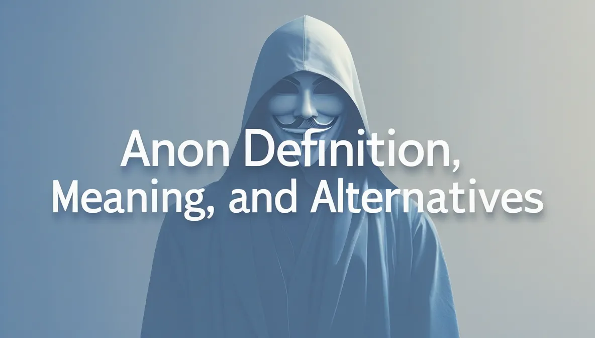 Anon Definition, Meaning, and Alternatives in Text