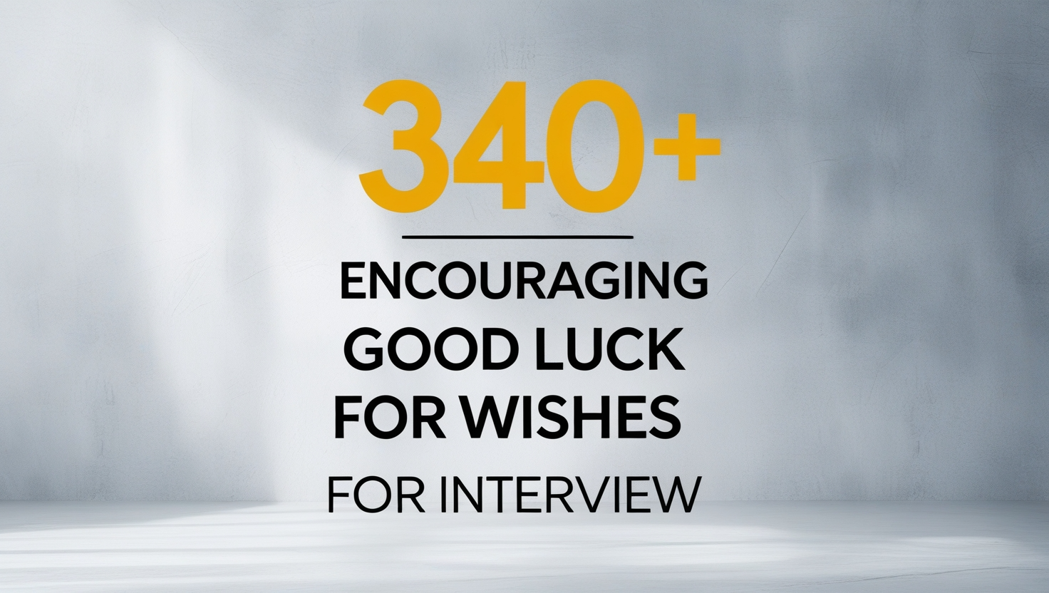 340+ Encouraging Good Luck Wishes for Interview