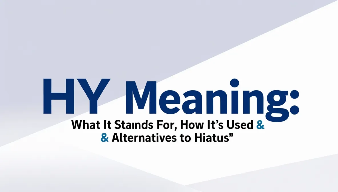 HY Meaning: What It Stands For, How It’s Used