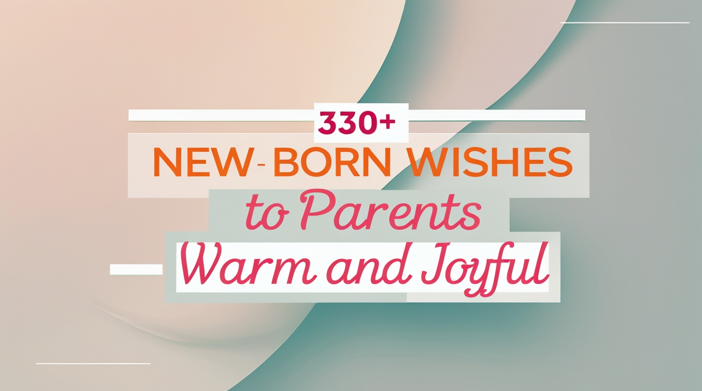 330+ New Born Wishes to Parents – Warm and Joyful