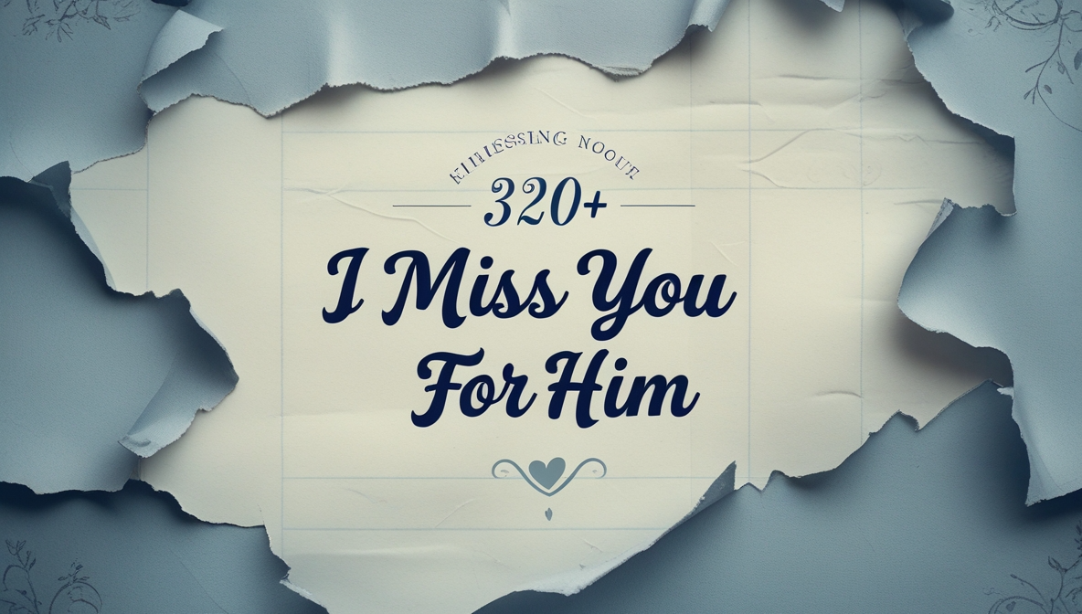 320+ Sad I Miss You Quotes for Him